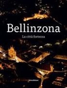 Giulia Pedrazzi, Walter Rosselli - Bellinzona. La città fortezza
