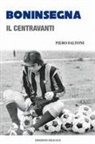 Piero Faltoni - Boninsegna. Il centravanti