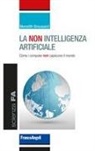 Meredith Broussard - La non intelligenza artificiale. Come i computer non capiscono il mondo