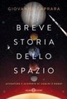 Giovanni Caprara - Breve storia dello spazio. Avventure e scoperte di uomini e robot