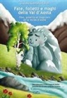 Giuliana Gabirella Corea, Christhoper Gai, Annie Caroline Roveyaz - Fate, folletti e maghi della Val d'Aosta-Fées, gobelins et magiciens de la Vallée d'Aoste