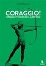 François Bousquet - Coraggio! Manuale di guerriglia culturale