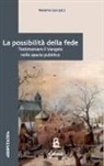 Massimo Epis - La possibilità della fede. Testimoniare il Vangelo nello spazio pubblico