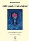 Maura Cattaneo - Otto passi verso sé stessi. I pilastri della Biotransenergetica per un benessere integrale