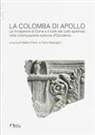 Valeria Parisi, Carlo Rescigno - La colomba di Apollo. La fondazione di Cuma e il ruolo del culto apollineo nella colonizzazione euboica d'Occidente