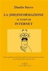Danilo Sacco - La (dis)informazione ai tempi di internet
