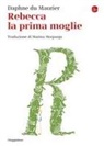 Daphne Du Maurier - Rebecca la prima moglie