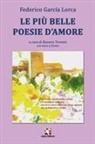 Federico García Lorca - Le più belle poesie d'amore. Testo spagnolo a fronte