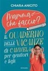 Chiara Anicito - Mamma che faccio? Il quaderno delle vacanze di Cammela per genitori e figli
