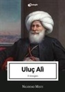 Nicodemo Misiti - Uluç Alì. Il rinnegato