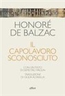 Honoré de Balzac - Il capolavoro sconosciuto