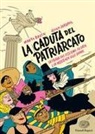 Marta Breen, Jenny Jordahl - La caduta del patriarcato. La storia del sessismo, la lotta e la resistenza delle donne