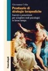 Giovanna Celia - Prontuario di strategie terapeutiche. Esercizi e prescrizioni per sciogliere nodi psicologici in breve tempo