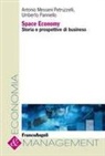 Antonio Messeni Petruzzelli, Umberto Panniello - Space economy. Storia e prospettive di business
