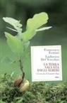 Ludovico Del Vecchio, Francesco Ferrini - La terra salvata dagli alberi