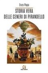 Enzo Papa - Storia vera delle ceneri di Pirandello