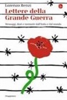 Lorenzo Renzi - Lettere dalla Grande Guerra. Messaggi, diari e memorie dall'Italia e dal mondo