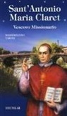 Massimiliano Taroni - Sant'Antonio Maria Claret. Vescovo missionario