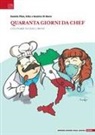Beatrice Di Murro, Erika Di Murro, Daniela Pilan - Quaranta giorni da chef. Cucinare fa (del) bene