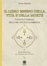 Olivier Manitara - Il libro esseno della vita e della morte. Vangelo esseno dell'Arcangelo Gabriele