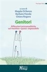 Magda Di Renzo, Barbara Fionda, Chiara Rogora - Genitori. Riflessioni psicoanalitiche sul mestiere «quasi» impossibile