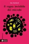 Idan Ben-Barak - Il regno invisibile dei microbi