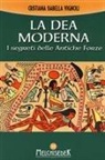 Cristiana Isabella Vignoli - La dea moderna. I segreti delle antiche forze