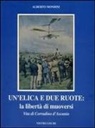 Alberto Mondini - Un' elica e due ruote. Vita di Corradino D'Ascanio
