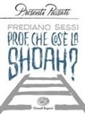 Frediano Sessi - Prof, che cos'è la Shoah?