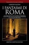 Fabrizio Falconi - I fantasmi di Roma. La storia della città eterna attraverso i suoi misteri, le sue inquietanti presenze, le sue figure spettrali