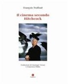 François Truffaut - Il cinema secondo Hitchcock. Ediz. deluxe