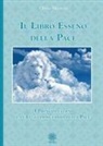 Olivier Manitara, Clelia Antonia Facchini, Alain Contaret, Barbara Frattini - Il libro esseno della pace. I principi eterni e le leggi immutabili della pace