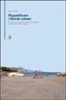 Mario Losasso - Riqualificare i litorali urbani. Progetti e tecnologie per interventi sostenibili sulla fascia costiera della città di Napoli