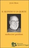 John Main, A. Piana - Il silenzio e la quiete. Meditazioni quotidiane