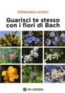 Ferdinando Alaimo - Guarisci te stesso con i fiori di Bach