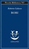 Roberto Calasso - Bobi