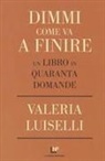 Valeria Luiselli - Dimmi come va a finire. Un libro in quaranta domande