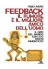 Fabio Avaro - Feedback. Il rumore è il migliore amico dell'uomo. Il giro del mondo con 200 dischi dimenticati