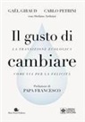 Gaël Giraud, Carlo Petrini - Il gusto di cambiare. La transizione ecologia come via per la felicità