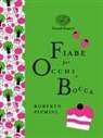 Roberto Piumini, Emanuela Bussolati - Fiabe per occhi e bocca. Ediz. a colori. Ediz. deluxe