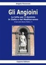 Angelo Panarese - Gli Angioini. La lotta per il dominio in Italia e nel Mediterraneo