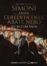 Marcello Simoni, Marcello Simoni - L' eredità dell'abate nero. Secretum saga. Letto da Simoni Marcello. Audiolibro. CD Audio formato MP3 (Hörbuch)