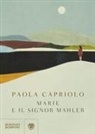 Paola Capriolo - Marie e il signor Mahler