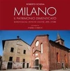 Roberto Schena, Andrea Cherchi - Milano. Il patrimonio dimenticato. Borghi ducali, antiche cascine, arte, storie