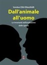 Irenäus Eibl-Eibesfeldt - Dall'animale all'uomo. Le invarianti nell'evoluzione delle specie