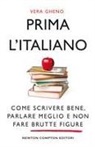 Vera Gheno - Prima l'italiano. Come scrivere bene, parlare meglio e non fare brutte figure