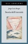 Jorge L. Borges - Storia dell'eternità