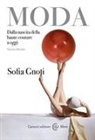 Sofia Gnoli - Moda. Dalla nascita della haute couture a oggi