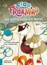 Gérard Moncomble, Frédéric Pillot - Mai visto un regalo così brutto! Ciao, sono Frida Miao