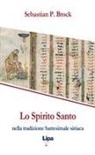 Sebastian Brock - Lo Spirito Santo nella tradizione battesimale siriaca